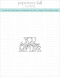 To Die For Sentiments: Brighten My Life Die