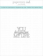 To Die For Sentiments: Brighten My Life Die