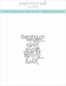 To Die For Sentiments: Never Too Far Die